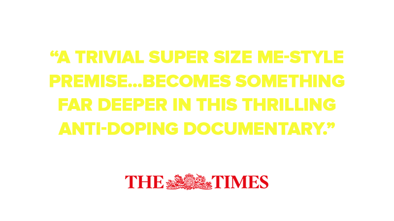 “A trivial Super Size Me-style premise (take performance-enhancing drugs on camera and see if they work!) becomes something far deeper in this thrilling anti-doping documentary from Bryan Fogel."
